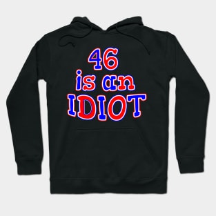 46 IS AM IDIOT Hoodie